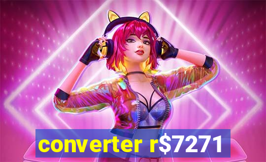 converter r$7271
